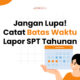 Batas Lapor SPT Tahunan