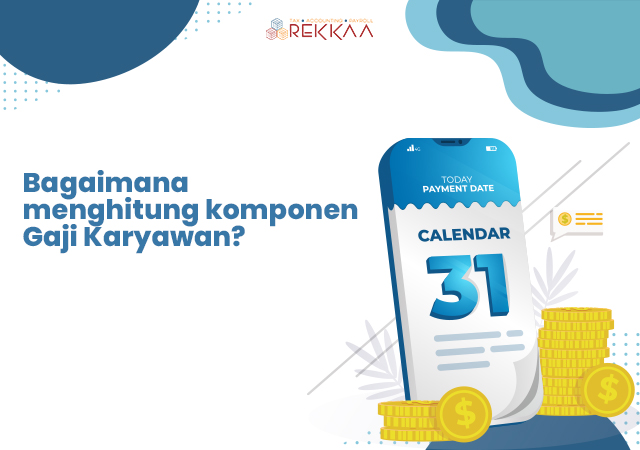 Bagaimana menghitunga komponen Gaji Karyawan