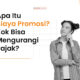 Apa Itu Biaya Promosi? Kok Bisa Mengurangi Pajak?