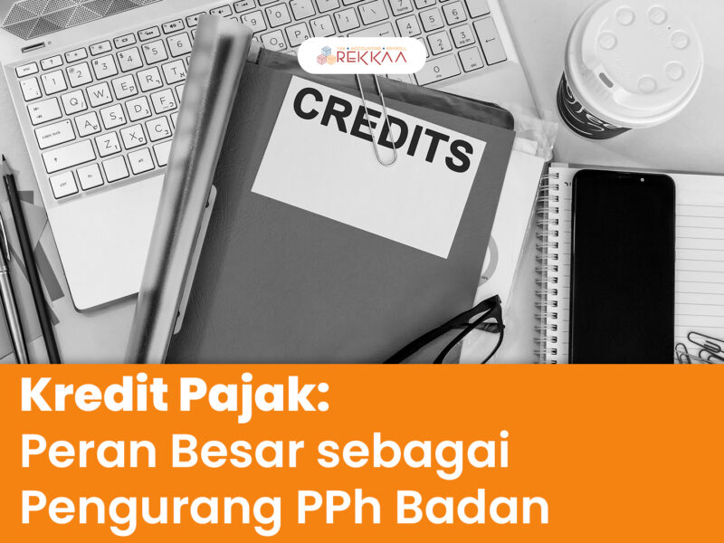Kredit Pajak: Peran Besar sebagai Pengurang PPh Badan
