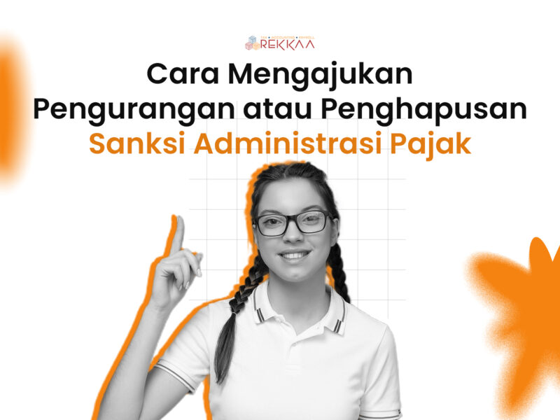 Cara Mengajukan Pengurangan atau Penghapusan Sanksi Administrasi Pajak